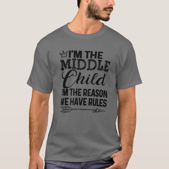 Mittleres Kind - Ich bin der Grund, dass wir Regel T-Shirt (Vorderseite)