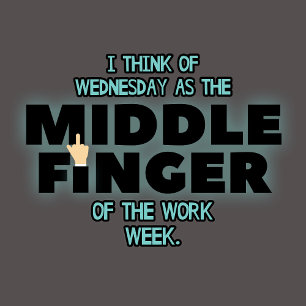Mittwoch, Mittelfinger der Arbeitswoche T-Shirt