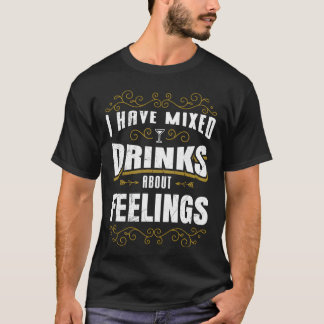 Mix Drinks über meine Gefühle Freunde Party-Vintag T-Shirt