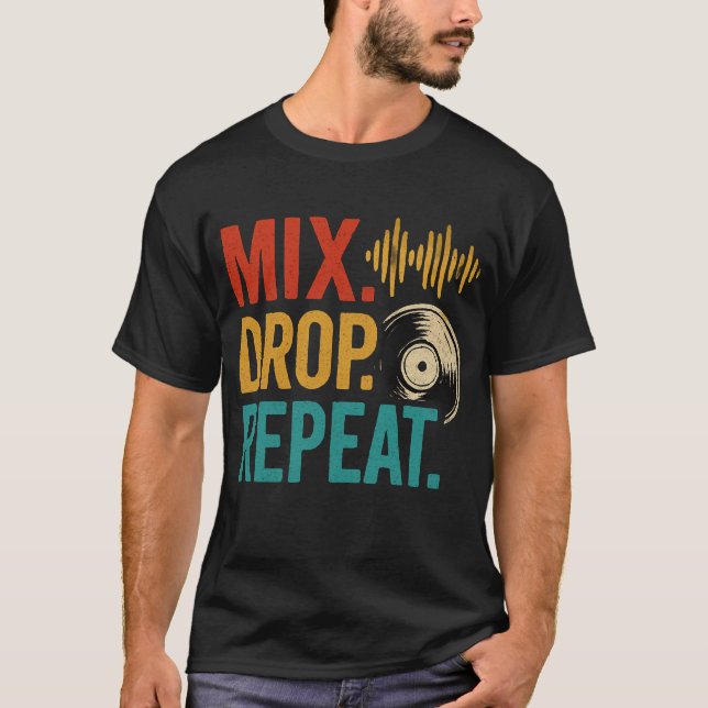 Mix Drop Repeat DJ Music Graphic T-Shirt (Vorderseite)