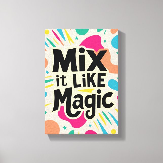 Mix It like Magic Leinwanddruck (Vorderseite)