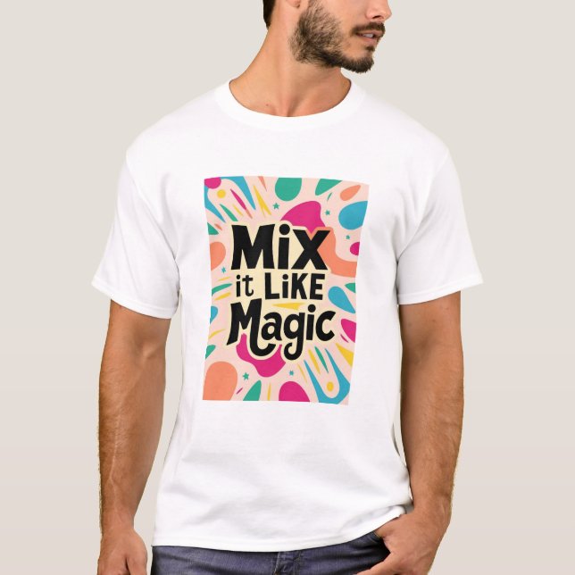 Mix It like Magic T-Shirt (Vorderseite)