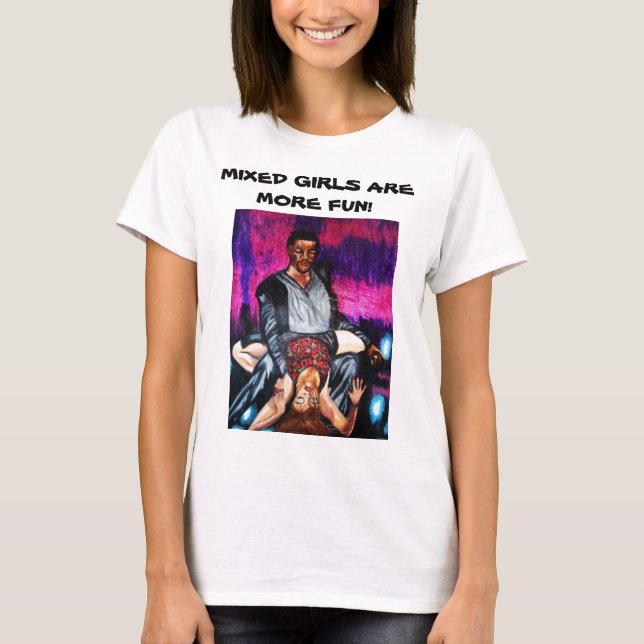 MIXIERTE MÄDCHEN SIND SPASS! T-Shirt (Vorderseite)