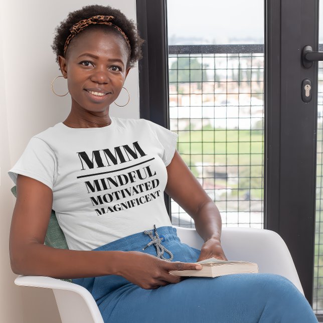 MMM- aufmerksam, motiviert, prächtig T-Shirt (Young black woman wearing a "MMM:Mindful, Motivated, Magnificient" white t-shirt.)