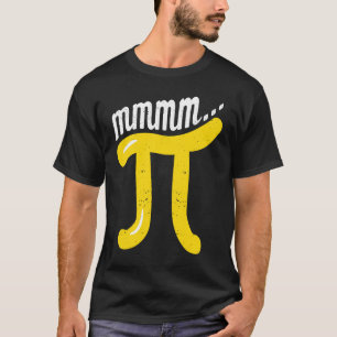 Mmm Pi Day Mathematik Nerd Geek Teacher Pie 1 T-Shirt