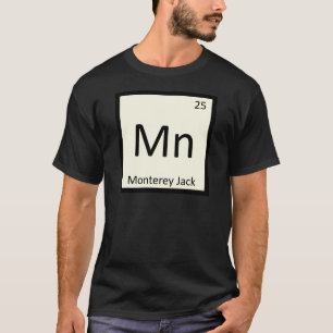 Mn - Monterey Jack Käse Chemie Periodische Tabelle T-Shirt