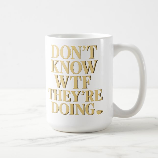 Mob Wife Energy: “Don’t Know WTF” Design Kaffeetasse (Rechts)