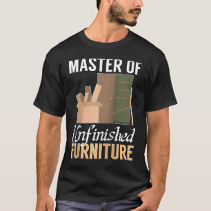 Möbel, die den Meister der unfertigen Möbel bilden T-Shirt