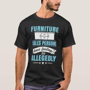 Möbelverkäufer haben auch Gefühle T-Shirt