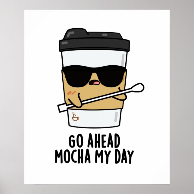 Mocha am Tag Funny Coffee Pub gehen Poster (Vorne)