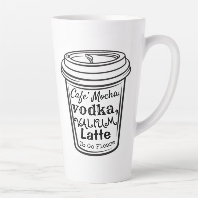 Mocha, Vodka, Valium Latte Mug (Droite)