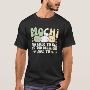 Mochi zu Niedlich, um zu essen, aber zu köstlich,  T-Shirt