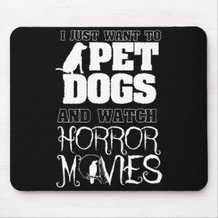 Möchte Hunde Streicheln, Horrorfilme Ansehen - Hal Mousepad