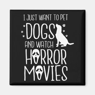 Möchte Hunde streicheln und Horrorfilme schauen - Magnet