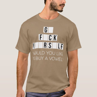 Möchten Sie einen Vokal kaufen, gehen Sie selbst f T-Shirt