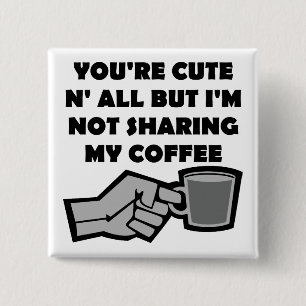 Möchten Sie mein Coffee Funny Button Abzeichen But