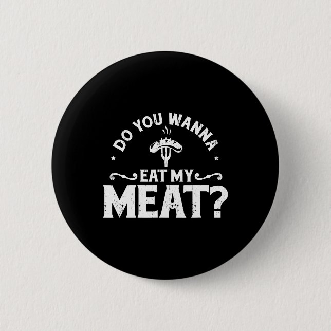 Möchten Sie mein Fleisch essen Funny Grillen Gesch Button (Vorderseite)