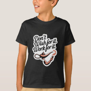 Möchten Sie nicht dafür arbeiten - Motivierend Lam T-Shirt
