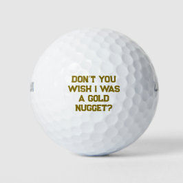 Möchten Sie nicht, dass ich ein Gold Nugget war? Golfball