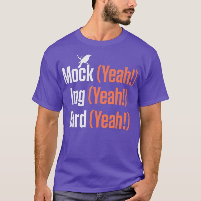 Mock Yeah Ing Yeah Bird Yeah Mockingbird (2) T-Shirt (Vorderseite)