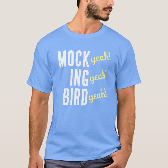 MOCK (yeah!) ING (yeah!) BIRD (yeah!) T-Shirt (Vorderseite)
