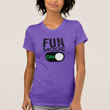 Mode amusant activé. Personnaliser T-Shirt