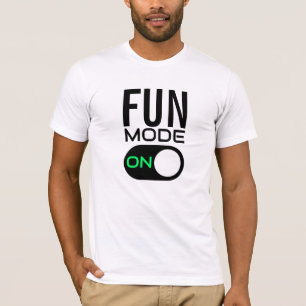 Mode amusant activé. Personnaliser T-Shirt