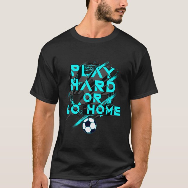 Mode für Trendsetter Spiel hart oder geh nach Haus T-Shirt (Vorderseite)