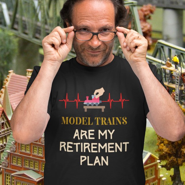 Modellbahn T-Shirt (Model Trains Are My Retirement Plan T-Shirt)