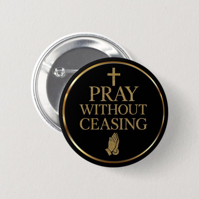 Modern Black & Gold Pray without ceasing  Button (Vorne & Hinten)