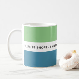 Modern Fun Smile Life Zitat Kaffeetasse