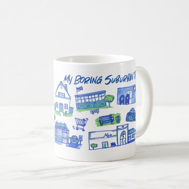 Modern gestaltet meine langweilige Vorstadtstadt Kaffeetasse (VorderseiteRechts)