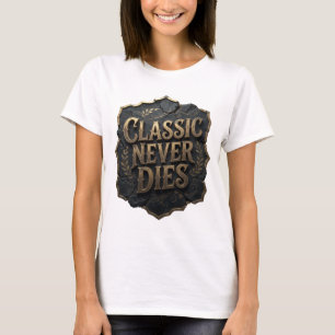 Modern Gold CLASSIC NEVER DIES Shirt-Design T-Shirt