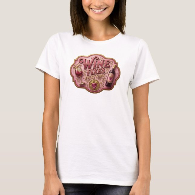 Modern Gold WINE FIXES EVERYTHING Statement T-Shir T-Shirt (Vorderseite)