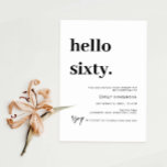 Modern Hello 60. Geburtstagsparty Einladung<br><div class="desc">Diese minimalistische Typografie 60. Geburtstagsfeier lädt zu einer modernen Geburtstagsparty ein. Das schlichte Design besticht durch klassisch minimalistische Schwarz-Weiß-Typografie mit modernem Ambiente. Anpassbar in jeder Farbe. Behalt das Design minimal und elegant, wie es ist, oder personalisiere es durch Hinzufügen von eigenen Grafiken und Kunstwerken. Für eine erweiterte Anpassung dieses Designs,...</div>