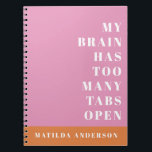 Modern minimal orange and pink typography notebook notizblock<br><div class="desc">Modern minimal orange and pink typography journal. Funny quote my brain has too many tabs open</div>