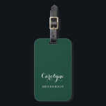 Modern Minimalistisch Hunter Green Gepäckanhänger<br><div class="desc">Einfach elegantes Jägergrün mit Skriptnamen und Serifenanhänger-Zubehör.</div>