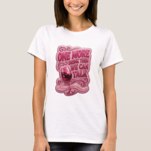 Modern Pink EIN WEITERES GETRÄNK, DANN KÖNNEN WIR T-Shirt