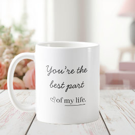 Modern Romantic Quote Mug – You’re the Best Part Kaffeetasse