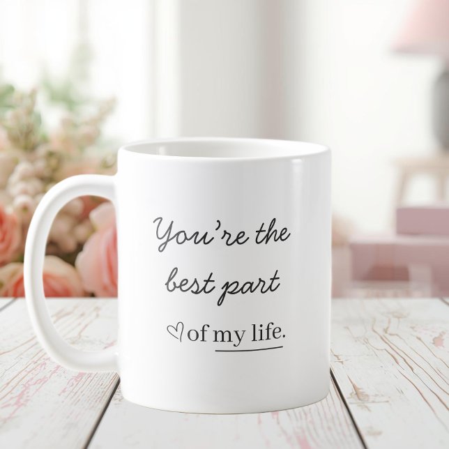 Modern Romantic Quote Mug – You’re the Best Part Kaffeetasse (Von Creator hochgeladen)