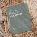 Modern Sage Hello Sixteen Birthday Party Einladung<br><div class="desc">Diese minimalistische Typografie 16. Geburtstagsfeier lädt zu einer modernen Geburtstagsparty ein. Das schlichte Design bietet zeitgenössischen hello in Script Schriftart auf schlauer Hintergrund. Anpassbar in jeder Farbe. Behalt das Design minimal und elegant, wie es ist, oder personalisiere es durch Hinzufügen von eigenen Grafiken und Kunstwerken. Für eine erweiterte Anpassung dieses...</div>