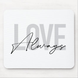 Modern, simple, urban typography "Love Always" Mousepad