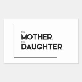 MODERN zitiert: Wie Mutter, wie Tochter Rechteckiger Aufkleber