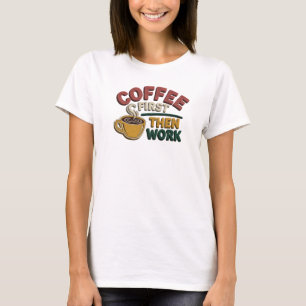 Moderne COFFEE ZUERST DANN ARBEIT Künstlerisches M T-Shirt