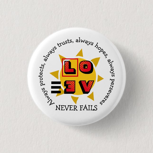 Moderne Farben | LIEBE VERSAGE NIEMALS | 1 Cor 13 Button (Vorderseite)