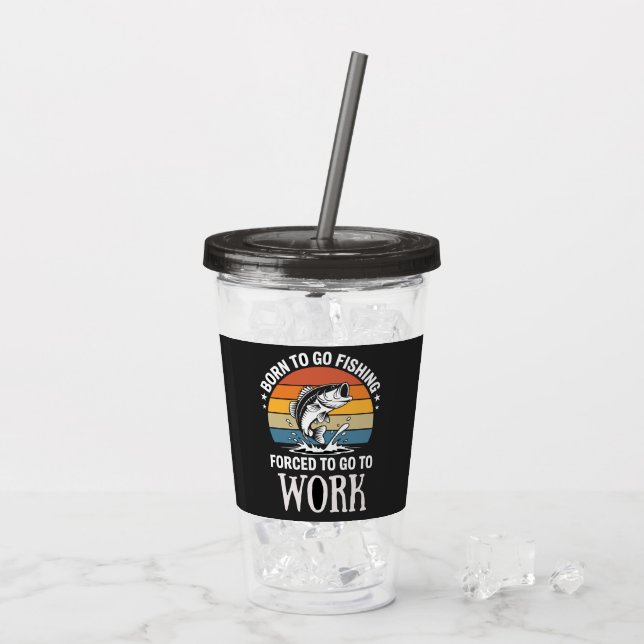 Moderne Geboren zu fischen gezwungen zu arbeiten Acryltrinkbecher (Rückseite Ice)
