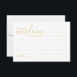 Moderne Gold Script Hochzeitsberatung und Wunschka Hinweiskarte<br><div class="desc">Fügen Sie Ihrer Hochzeit eine persönliche Touch mit einem modernen Skript Hochzeitsratschlag und Wunschkarte hinzu. Diese Ratenkarte enthält den Titel 'Worte der Weisheit' mit Details in Goldskript und sans serif Schriftart Stil auf weißem Hintergrund. Ideal für Hochzeiten, Babydusche, Geburtstagsparty, Brautparty, Junggeselinnen-Abschied und alle besondere Anlässe. Bitte beachten Sie: Die Details...</div>