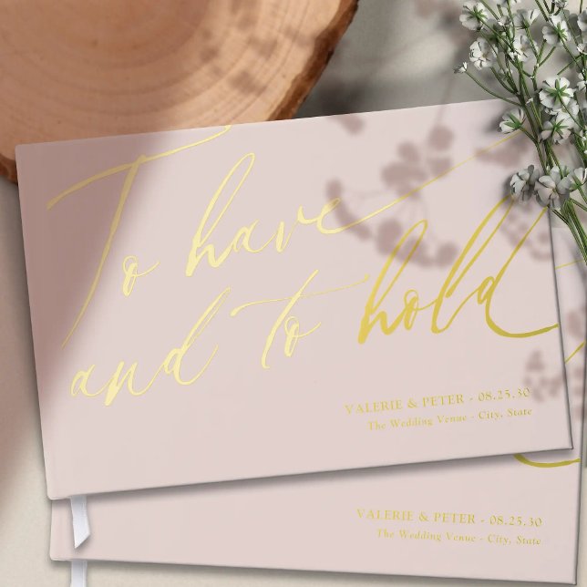Moderne Kalligraphie zu haben und zu halten Hochze Gästebuch (Modern Calligraphy To have and To hold wedding gold foil wedding guest books. Classic Romantic.)