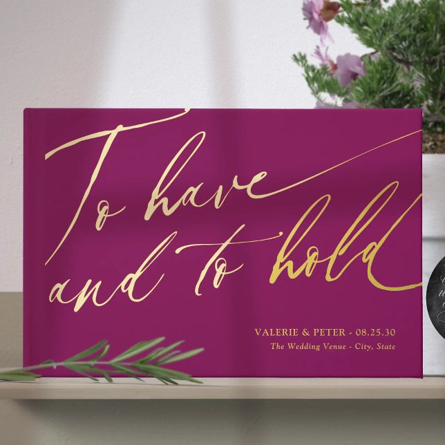 Moderne Kalligraphie zu haben und zu halten Hochze Gästebuch (Modern Calligraphy To have and To hold wedding gold foil wedding guest books. Classic Romantic.)