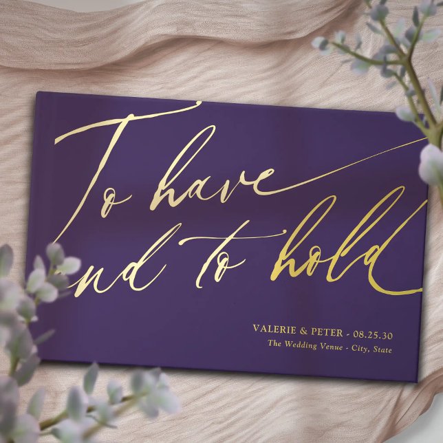 Moderne Kalligraphie zu haben und zu halten Hochze Gästebuch (Modern Calligraphy To have and To hold wedding gold foil wedding guest books. Classic Romantic.)